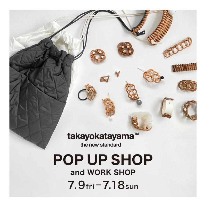 takayokatayama POP UP SHOP and WORK SHOP